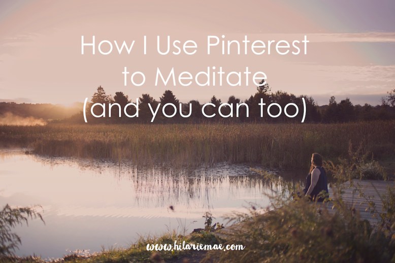 Pinterest Meditation | Hilarie Mae